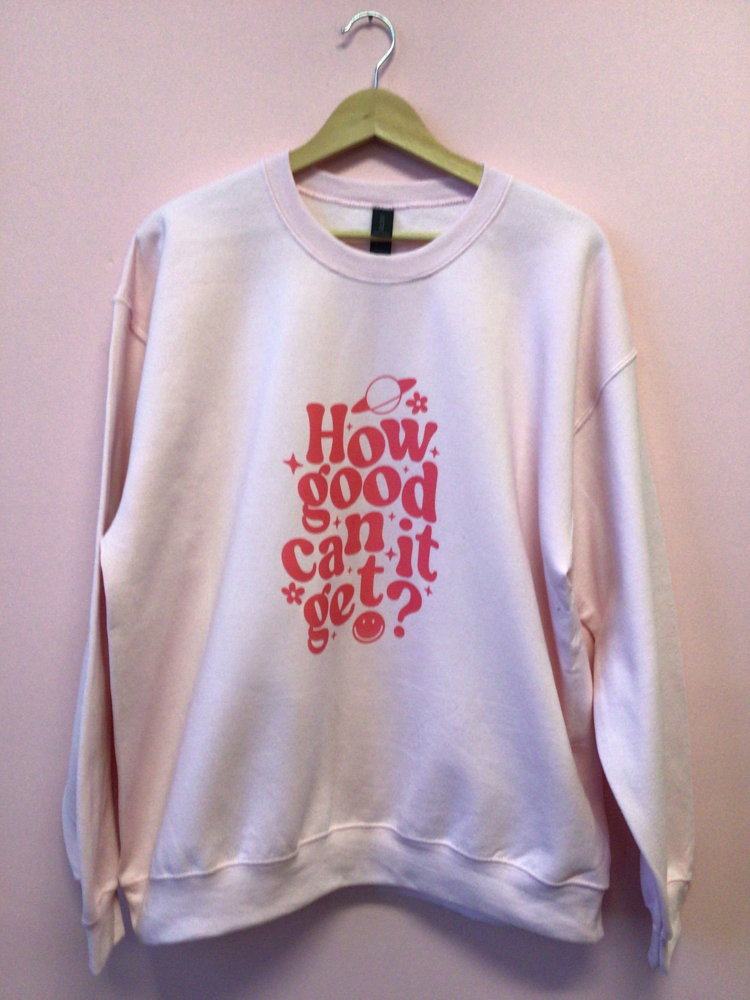 "How Good Can It Get?" Shirt and Crewneck