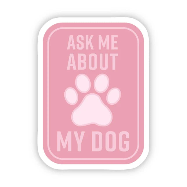 "Ask Me About My Dog" Sticker